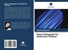 Rafael Goldwaser - Neue Pädagogik für jiddisches Theater