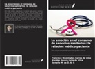 Danielle M. de O. A. G, Alandey Severo Leite da Silva, Francisco Washington Barros de Lima - La emoción en el consumo de servicios sanitarios: la relación médico-paciente