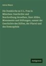 Anton Mayer - Die Domkirche zu U.L. Frau in München: Geschichte und Beschreibung derselben, ihrer Altäre, Monumente und Stiftungen, sammt der Geschichte des Stiftes, der Pfarrei und des Domcapitels