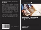 Mandeep Kaur, Jagtar Singh - Simulación y análisis de conjuntos de antenas