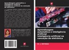Dr. J. Refonaa, J. Refonaa - Aprendizagem automática e inteligência artificial Inteligência artificial na conceção de eletrónica
