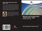 Maria Adelaide de Campos França - Manuel des partenariats public-privé - PPP