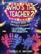 Charles St. Anthony - Who's the Teacher?