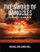 James Hall, Michael Hall, Tbd - The Sword of Damocles Our Nuclear Age