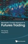 Tim Siu-Tang Leung, Tim Leung, Yang Zhou Tim Leung, Tim Siu-tang Leung, Yang Zhou, Yang Zhou - Stochastic Control Approach To Futures Trading