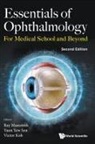 Yew Sen Yuen Victor Koh Ray Manotosh, Victor Koh, Ray Manotosh, Yew Sen Yuen, Yew Sen Yuen - Essentials Of Ophthalmology: For Medical School And Beyond