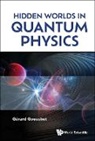 Gerard Gouesbet, Gerard Gouesbet, Gouesbet Gerard - Hidden Worlds In Quantum Physics