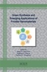 Ratiram G. Chaudhary, Martin F. Desimone, Rajshree B. Jotania - Green Synthesis and Emerging Applications of Frontier Nanomaterials