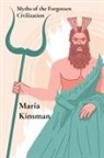 Maria Kinsman - Myths of the Forgotten Civilization