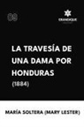 María Soltera Mary Lester - Travesía de una dama por Honduras (1884)