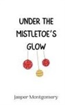 Jasper Montgomery - Under the Mistletoe's Glow