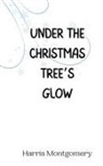 Harris Montgomery - Under the Christmas Tree's Glow