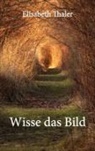 Elisabeth Thaler - Wisse das Bild