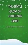 Alexander Thornton - The Gentle Glow of Christmas Spirit