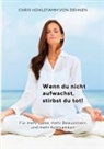 Chris Hohlstamm von Dehnen zu Wendhausen - Wenn du nicht aufwachst, stirbst du tot!