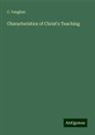 C. Vaughan - Characteristics of Christ's Teaching