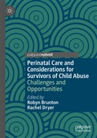 Robyn Brunton, Dryer, Rachel Dryer - Perinatal Care and Considerations for Survivors of Child Abuse