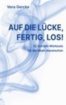Vera Gercke - Auf die Lücke, fertig, los!