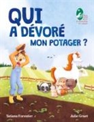 Tatiana Forestier - Qui a dévoré mon potager ?