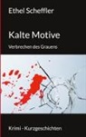 Ethel Scheffler - Kalte Motive