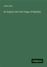 James Dale - An Inquiry Into the Usage of Baptism