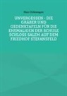 Marc Zirlewagen - Unvergessen - Die Gräber und Gedenktafeln für die Ehemaligen der Schule Schloss Salem auf dem Friedhof Stefansfeld