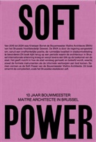 Jan Denoo, Hedwig van der Linden, Hedwig van der Linden - Soft Power. 10 Jaar Bouwmeester Maitre Architecte in Brussel