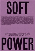 Jan Denoo, Hedwig van der Linden, Hedwig van der Linden - Soft Power. 10 annes de Bouwmeester maitre architecte a Bruxelles