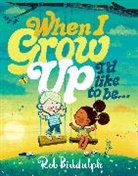 Rob Biddulph, Biddulph Rob - When I Grow Up I'd Like to Be...