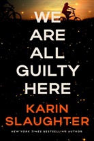 Karin Slaughter - We Are All Guilty Here