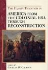 Charles W. Calhoun - The Human Tradition in America from the Colonial Era Through Reconstruction