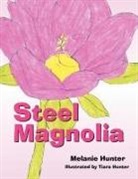 Melanie Hunter - Steel Magnolia