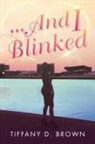 Tiffany Brown - and I Blinked