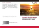 Eloy Huertas Aguado - El anhelo de inmortalidad