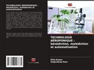 Gagandeep Kaur, Dilip Kumar - TECHNOLOGIE AÉROPONIQUE : bénédiction, malédiction et automatisation