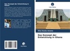 Elias Kwaku Asiama - Das Konzept der Entwicklung in Ghana