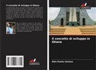 Elias Kwaku Asiama - Il concetto di sviluppo in Ghana