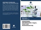 Gagandeep Kaur, Dilip Kumar - AEROPONIK-TECHNOLOGIE: Segen, Fluch und Automatisierung