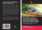 Bhuvana Manoharan, Dr. Bhuvana Manoharan, Dr. Raja Ram, Raja Ram - Um estudo sobre as políticas de gestão de recursos humanos num banco do sector público