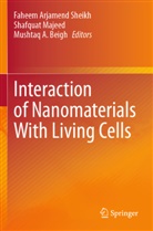 Mushtaq A. Beigh, Shafquat Majeed, Faheem Arjamend Sheikh - Interaction of Nanomaterials With Living Cells