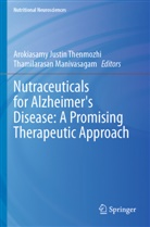 Thamilarasan Manivasagam, Arokiyasamy Justin Thenmozhi - Nutraceuticals for Alzheimer's Disease: A Promising Therapeutic Approach