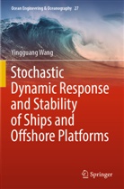 Yingguang Wang - Stochastic Dynamic Response and Stability of Ships and Offshore Platforms