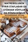 Birta Egilsdóttir - MATREIÐSLUBÓK FYRIR STAFLAÐAR OG STÖKKAR VÖFFLUR OG PÖNNUKÖKUR
