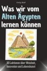 Emily Wolf - Was wir vom Alten Ägypten lernen können