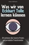 Anton Hoffmann - Was wir von Eckhart Tolle lernen können