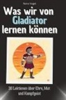 Nora Vogel - Was wir von Gladiator lernen können