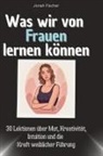 Jonah Fischer - Was wir von Frauen lernen können
