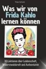 Theo Schulz - Was wir von Frida Kahlo lernen können