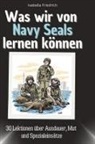 Isabella Friedrich - Was wir von Navy Seals lernen können