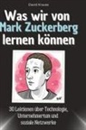 David Krause - Was wir von Mark Zuckerberg lernen können